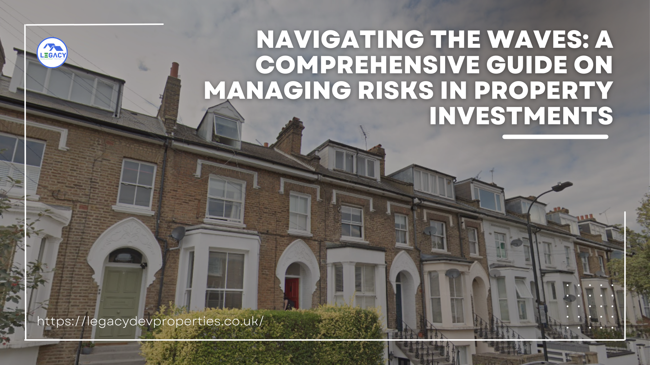 Navigating the Waves: A Comprehensive Guide on Managing Risks in Property Investments